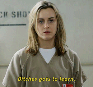 bitches got to learn