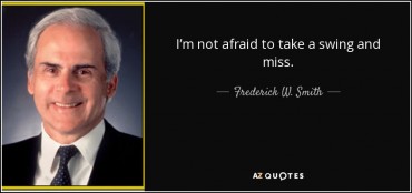 quote-i-m-not-afraid-to-take-a-swing-and-miss-frederick-w-smith-73-21-36