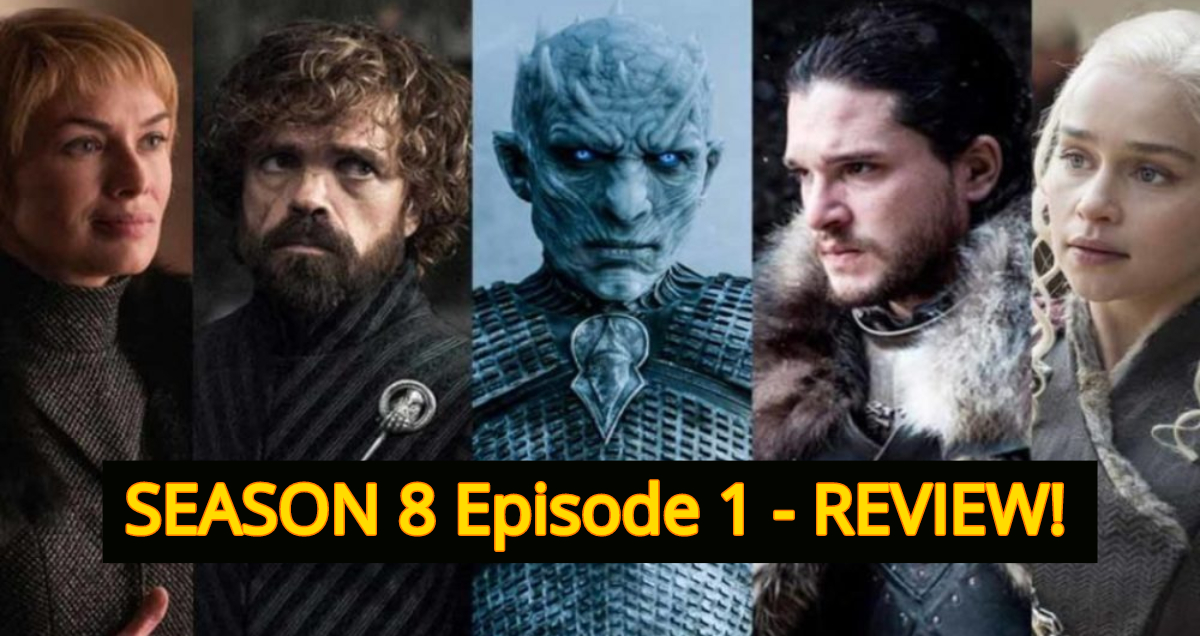 Game of Thrones S8, EP-1 Review: Awkward Reunions, Cringe-Fest And You Know Nothing, Jon Snow!