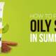 how to prevent oily skin in summers